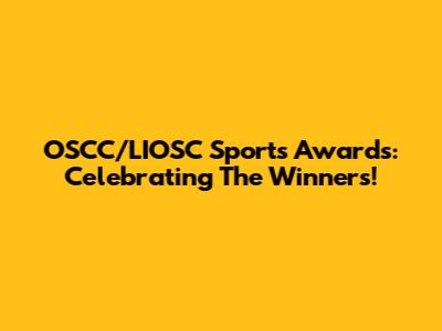OSCC/LIOSC Sports Awards: Celebrating The Winners!