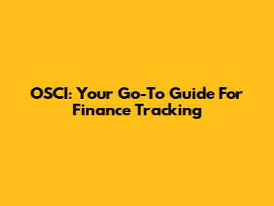 OSCI: Your Go-To Guide For Finance Tracking