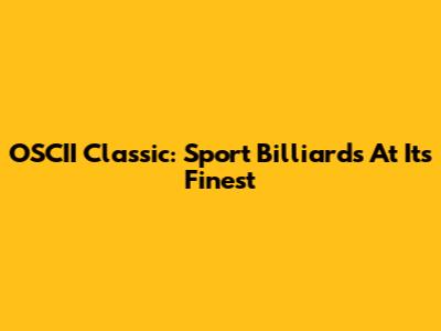 OSCII Classic: Sport Billiards At Its Finest