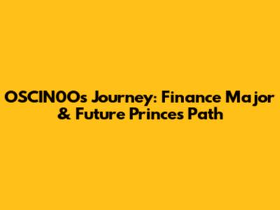 OSCIN0O's Journey: Finance Major & Future Prince's Path