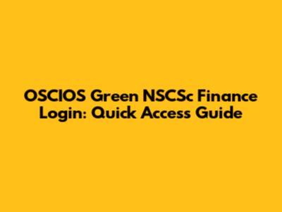 OSCIOS Green NSCSc Finance Login: Quick Access Guide