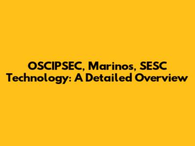 OSCIPSEC, Marinos, SESC Technology: A Detailed Overview