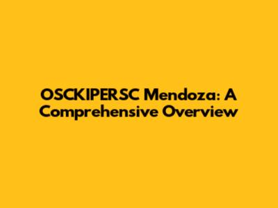 OSCKIPERSC Mendoza: A Comprehensive Overview