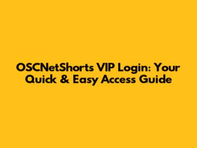 OSCNetShorts VIP Login: Your Quick & Easy Access Guide