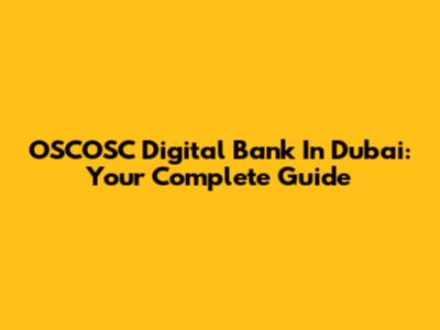 OSCOSC Digital Bank In Dubai: Your Complete Guide
