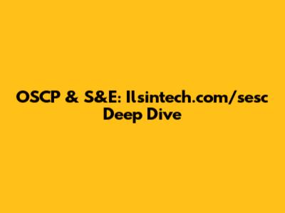 OSCP & S&E: Ilsintech.com/sesc Deep Dive