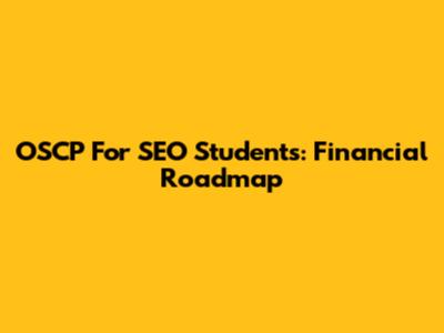 OSCP For SEO Students: Financial Roadmap