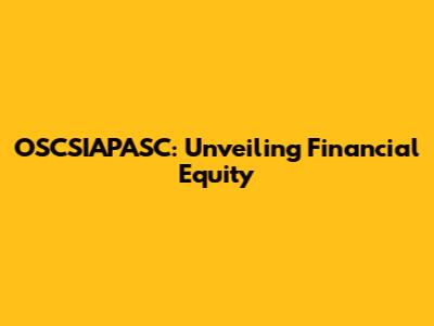 OSCSIAPASC: Unveiling Financial Equity