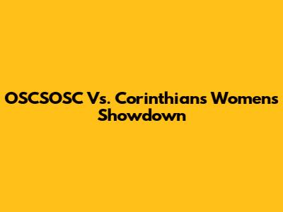 OSCSOSC Vs. Corinthians Women's Showdown