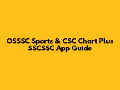 OSSSC Sports & CSC Chart Plus SSCSSC App Guide