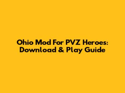 Ohio Mod For PVZ Heroes: Download & Play Guide