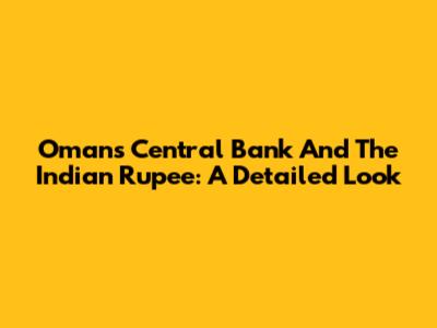 Oman's Central Bank And The Indian Rupee: A Detailed Look