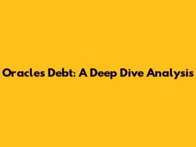Oracle's Debt: A Deep Dive Analysis