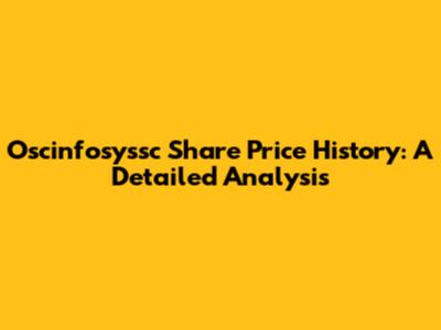 Oscinfosyssc Share Price History: A Detailed Analysis