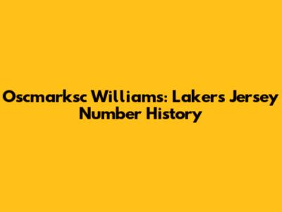 Oscmarksc Williams: Lakers Jersey Number History
