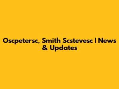 Oscpetersc, Smith Scstevesc | News & Updates