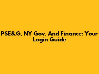 PSE&G, NY Gov, And Finance: Your Login Guide
