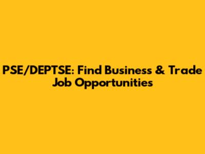 PSE/DEPTSE: Find Business & Trade Job Opportunities