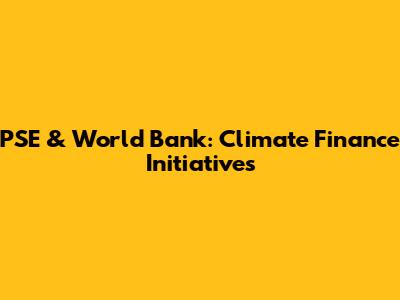 PSE & World Bank: Climate Finance Initiatives