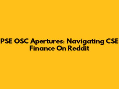 PSE OSC Apertures: Navigating CSE Finance On Reddit