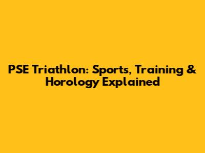 PSE Triathlon: Sports, Training & Horology Explained