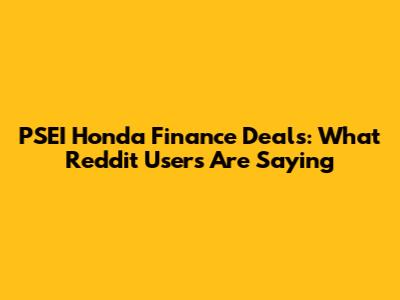 PSEI Honda Finance Deals: What Reddit Users Are Saying
