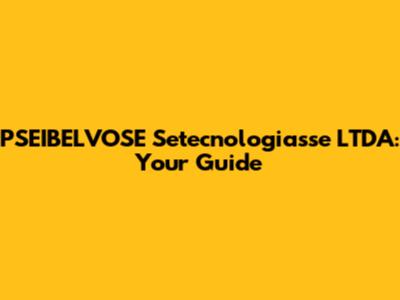 PSEIBELVOSE Setecnologiasse LTDA: Your Guide