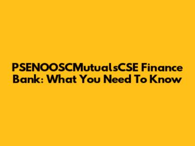 PSENOOSCMutualsCSE Finance Bank: What You Need To Know
