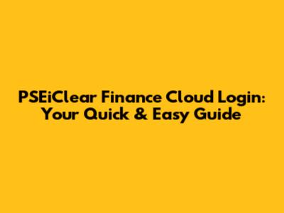 PSEiClear Finance Cloud Login: Your Quick & Easy Guide