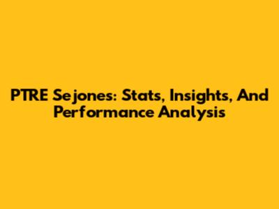 PTRE Sejones: Stats, Insights, And Performance Analysis
