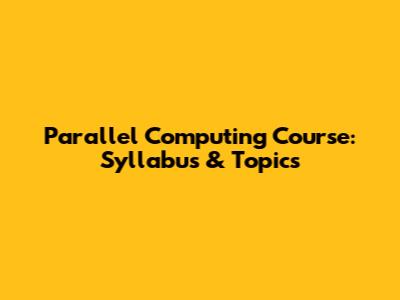Parallel Computing Course: Syllabus & Topics
