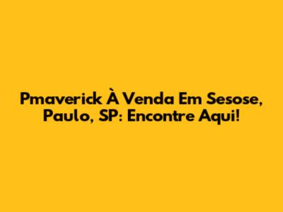 Pmaverick À Venda Em Sesose, Paulo, SP: Encontre Aqui!