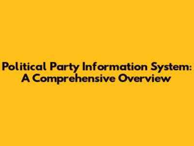 Political Party Information System: A Comprehensive Overview