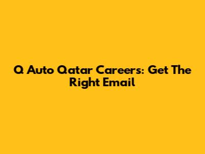 Q Auto Qatar Careers: Get The Right Email