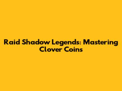 Raid Shadow Legends: Mastering Clover Coins