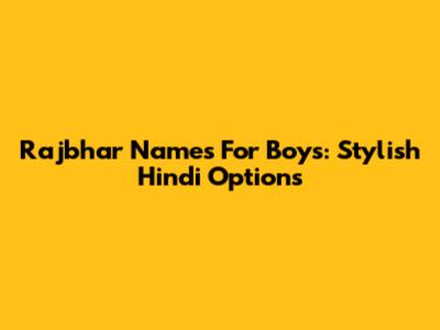 Rajbhar Names For Boys: Stylish Hindi Options