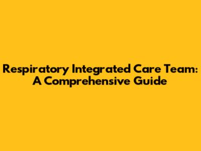 Respiratory Integrated Care Team: A Comprehensive Guide
