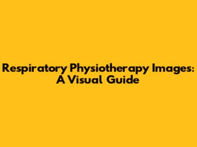 Respiratory Physiotherapy Images: A Visual Guide