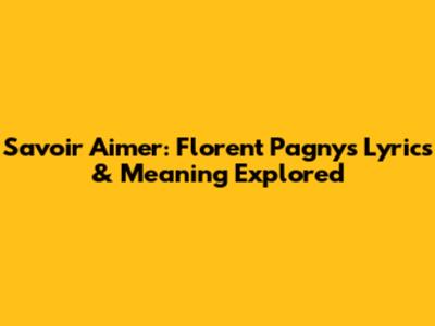Savoir Aimer: Florent Pagny's Lyrics & Meaning Explored