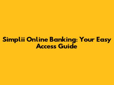 Simplii Online Banking: Your Easy Access Guide