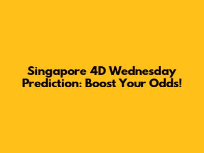 Singapore 4D Wednesday Prediction: Boost Your Odds!