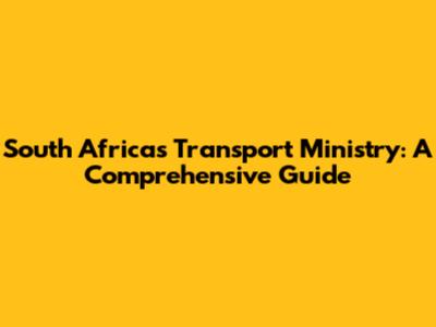 South Africa's Transport Ministry: A Comprehensive Guide