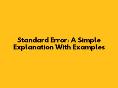 Standard Error: A Simple Explanation With Examples