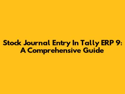 Stock Journal Entry In Tally ERP 9: A Comprehensive Guide