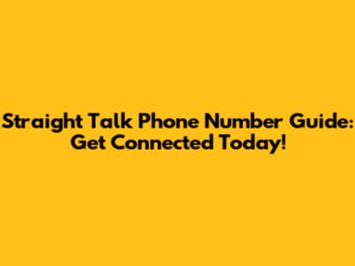 Straight Talk Phone Number Guide: Get Connected Today!