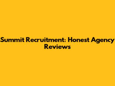 Summit Recruitment: Honest Agency Reviews