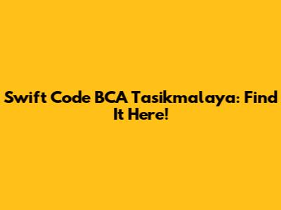 Swift Code BCA Tasikmalaya: Find It Here!