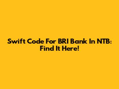 Swift Code For BRI Bank In NTB: Find It Here!