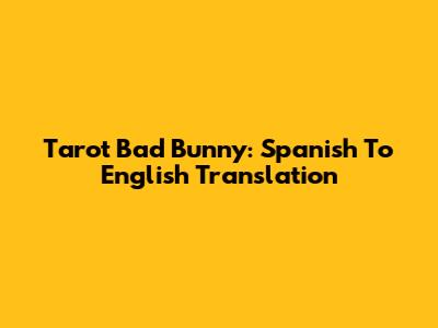 Tarot Bad Bunny: Spanish To English Translation
