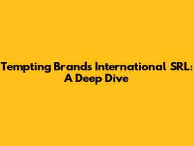 Tempting Brands International SRL: A Deep Dive